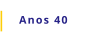 Anos 40