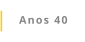 Anos 40