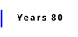 Years 80
