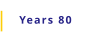 Years 80
