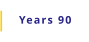 Years 90