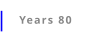 Years 80