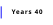 Years 40
