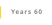 Years 60