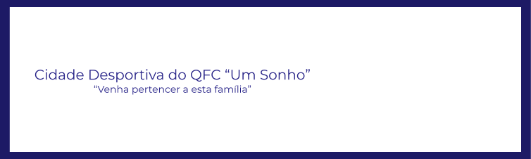 Cidade Desportiva do QFC “Um Sonho” “Venha pertencer a esta família”
