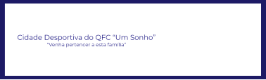 Cidade Desportiva do QFC “Um Sonho” “Venha pertencer a esta família”