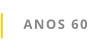 ANOS 60