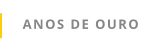 ANOS DE OURO